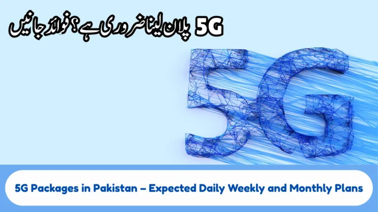 5G Packages in Pakistan – Expected Daily Weekly and Monthly Plans